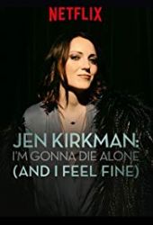 Jen Kirkman: I&#39;m Gonna Die Alone (And I Feel Fine)